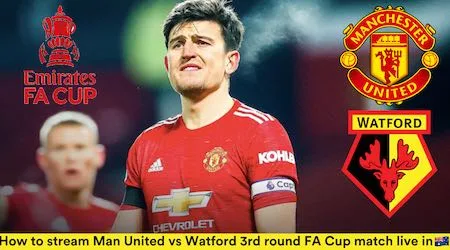 Man United vs Watford FA Cup third round match: Start time and how to watch
