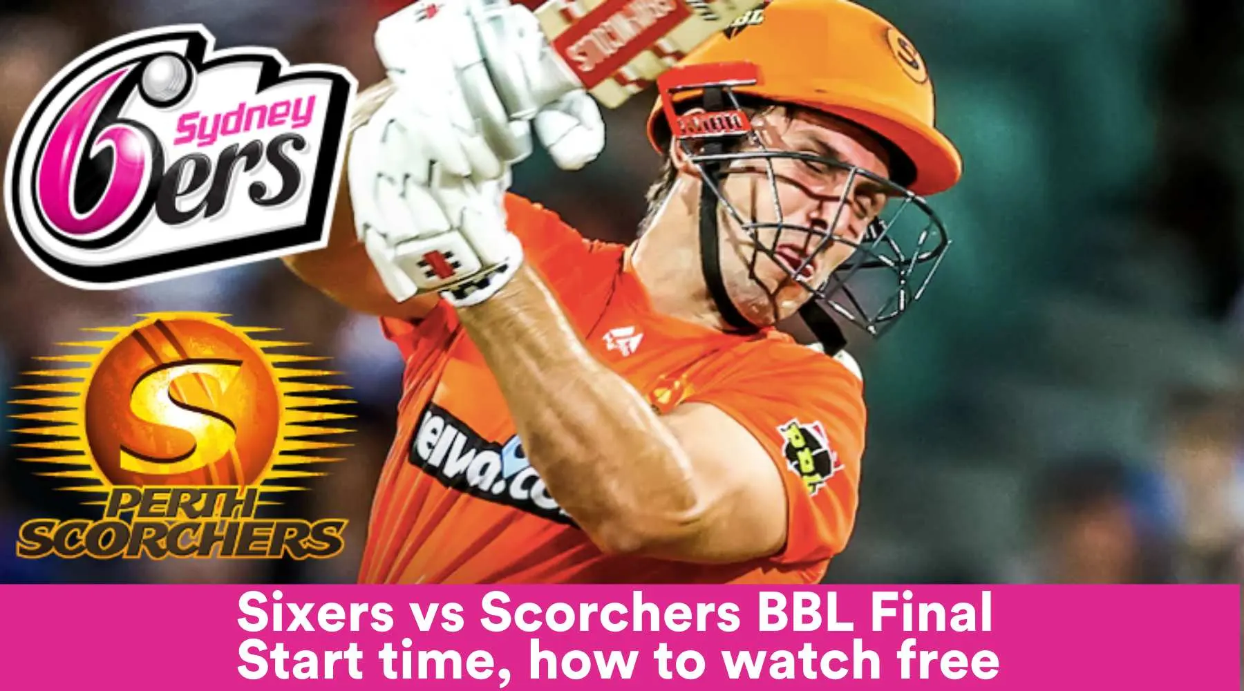 BBL final Sixers vs Scorchers: Start time, how to watch