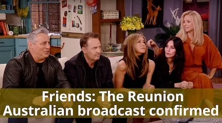 Friends reunion Australian broadcast confirmed: How to watch for free