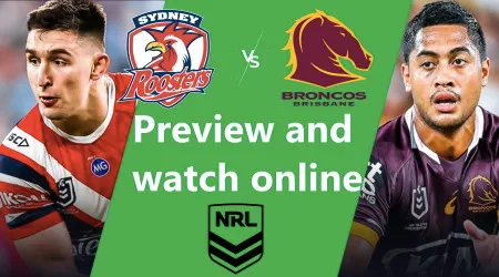 Watch Sydney Roosters vs Brisbane Broncos NRL live and match preview