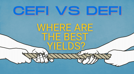 DeFi vs CeFi: Where should you be earning yield?
