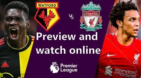 How to watch Watford vs Liverpool Premier League and match preview