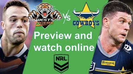 How to watch Wests Tigers vs North Queensland Cowboys NRL live and match preview