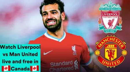 How to watch Liverpool vs Manchester United Premier League live and free in Canada