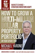 How To Grow A Multi-Million Dollar Property Portfolio - in your spare time: 10th Anniversary Edition